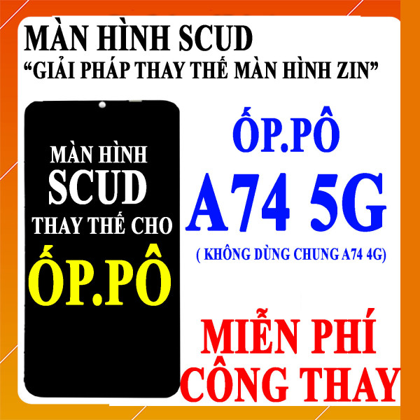 Màn hình Scud cho Oppo A74 5G